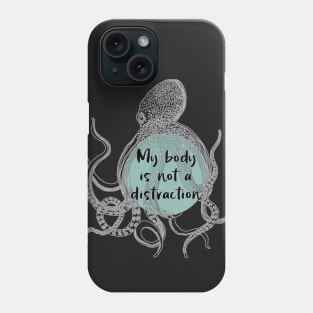 My Body is Not a Distraction Phone Case