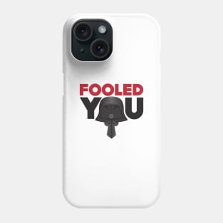 Fooled You - Dark Helmet Spaceballs - Red & Black letters Phone Case