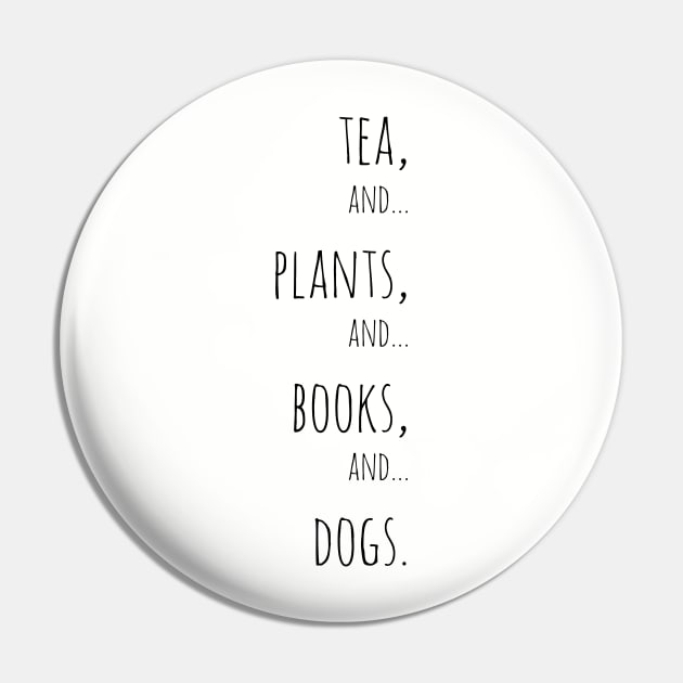 Tea, plants, books and dogs. Black Pin by Jessfm