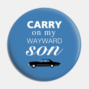 Carry On My Wayward Son Pin