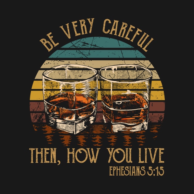 Be Very Careful, Then, How You Live Whiskey Glasses by Maja Wronska