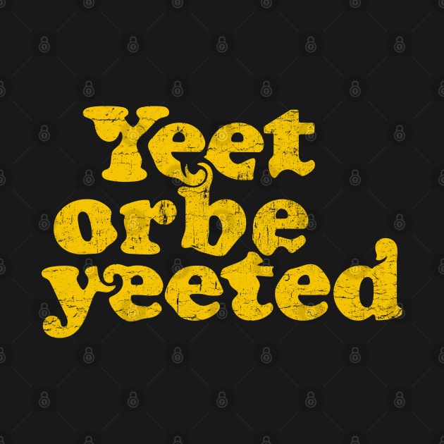 yellow yeet or be yeeted by Truntlessart
