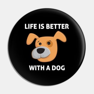 life is better with a dog Pin