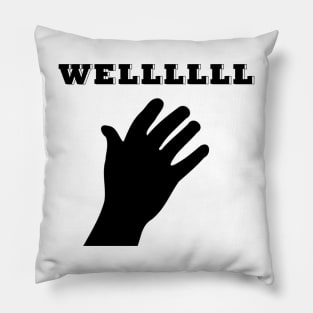 Wellllll Pillow