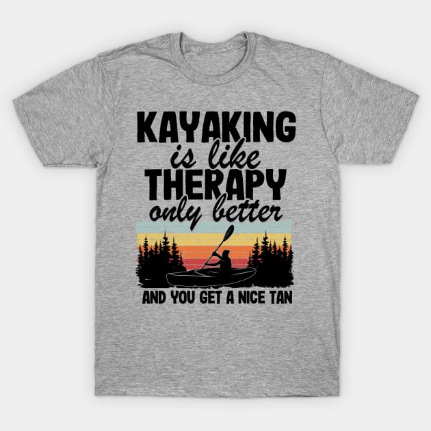 Kayaking Is Like Therapy Funny Kayak Paddling Gift - Kayak - T