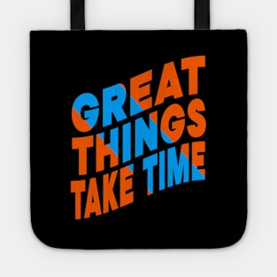 Great things take time Tote