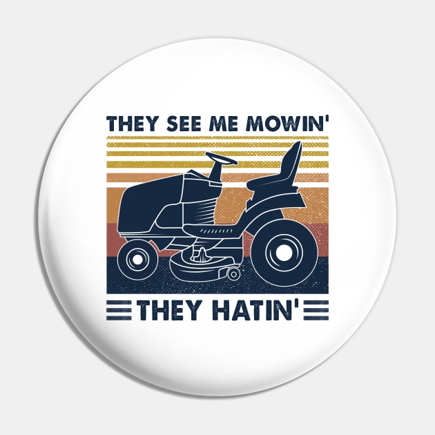 Lawn Mower They See Me Mowin’ They Hatin’ Vintage Shirt Pin by Krysta Clothing