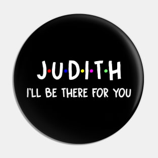 Judith I'll Be There For You | Judith FirstName | Judith Family Name | Judith Surname | Judith Name Pin