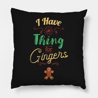 I Have A Thing For Gingers Funny Gingerbread Xmas Pillow