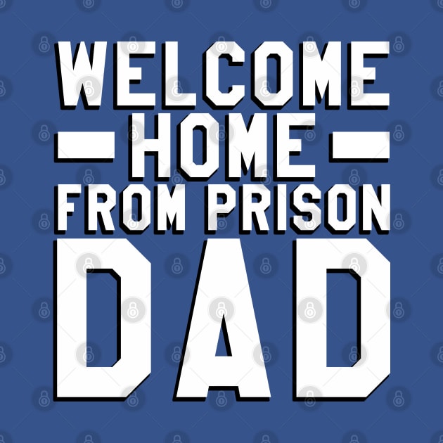 Welcome Home From Prison Dad by Aome Art