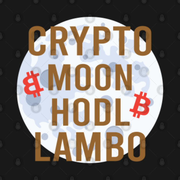 Discover Crypto Moon Hodl Lambo - Crypto - T-Shirts