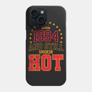 Born in 1994 and Still Smokin' HOT Phone Case