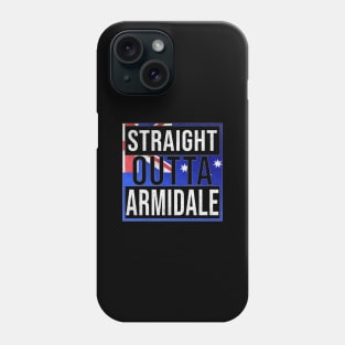 Straight Outta Armidale - Gift for Australian From Armidale in New South Wales Australia Phone Case