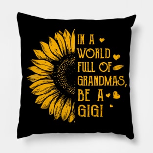 Sunflower In A World Full Of Grandmas Be A Gigi Pillow