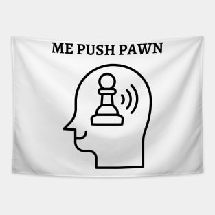 Chess - Me push pawn Tapestry