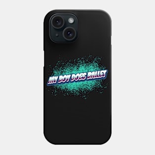 My Boy Does Ballet Logo Phone Case