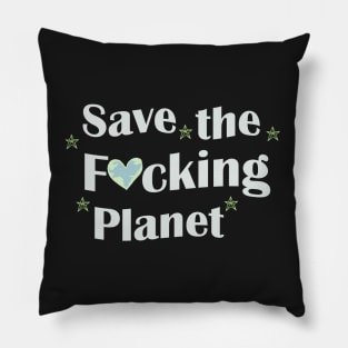 save the fucking planet Pillow