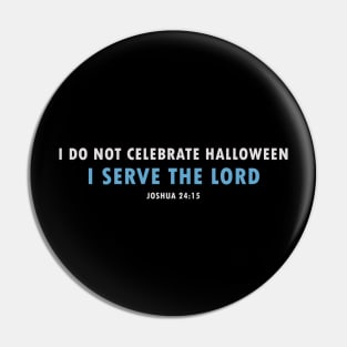 I Don't Celebrate Halloween - Joshua 24:15 Choose This Day, Serve the Lord Pin