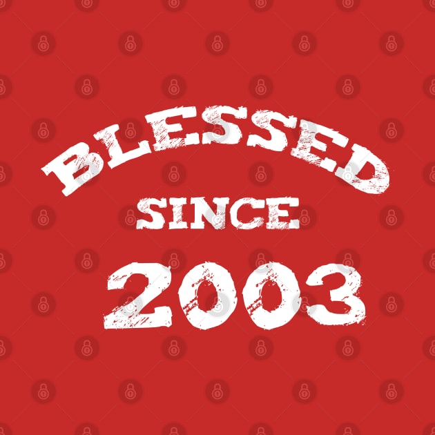 Blessed Since 2003 Cool Blessed Christian Birthday by Happy - Design