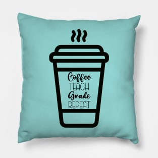 Coffee Teach Grade Repeat Pillow