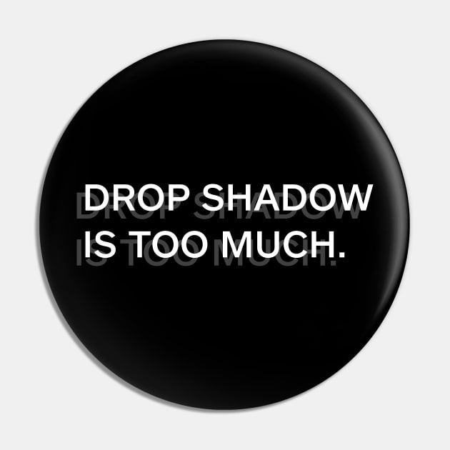 Drop shadow is too much Pin by wearmenimal