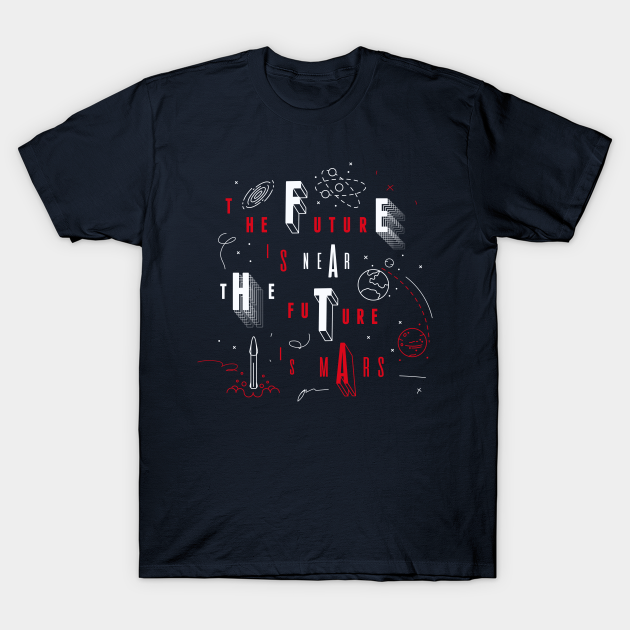 Discover The future is Mars - Mars - T-Shirt