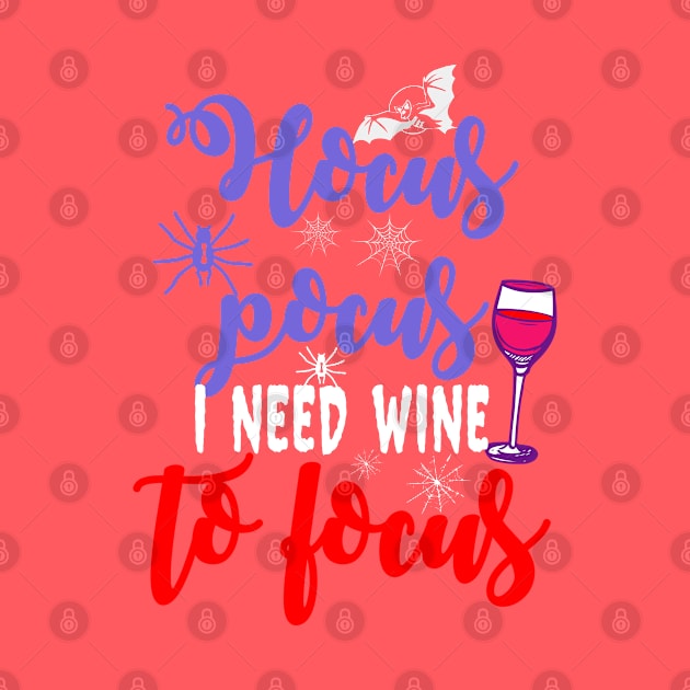 Hocus Pocus I Need Wine To Focus by Ognisty Apparel