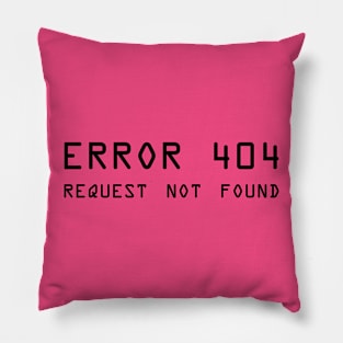 Error 404 Request Not Found - ver 2 black text Pillow