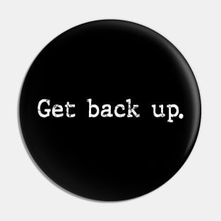 Get back up - Distressed Pin