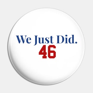 We Just Did 46 Made America Great Again Joe Biden Kamala Harris Pin