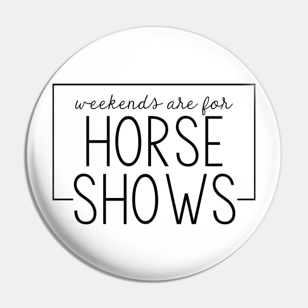 Weekends are for Horse Shows Pin by Chestnut and Bay