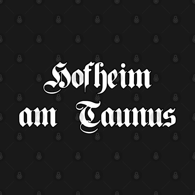 Hofheim am Taunus written with gothic font by Happy Citizen