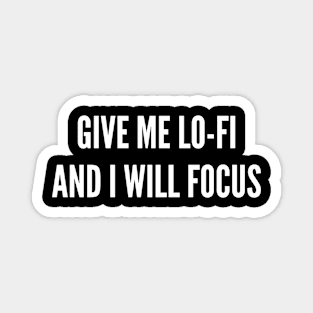 Give Me Lo-fi and I Will Focus Magnet