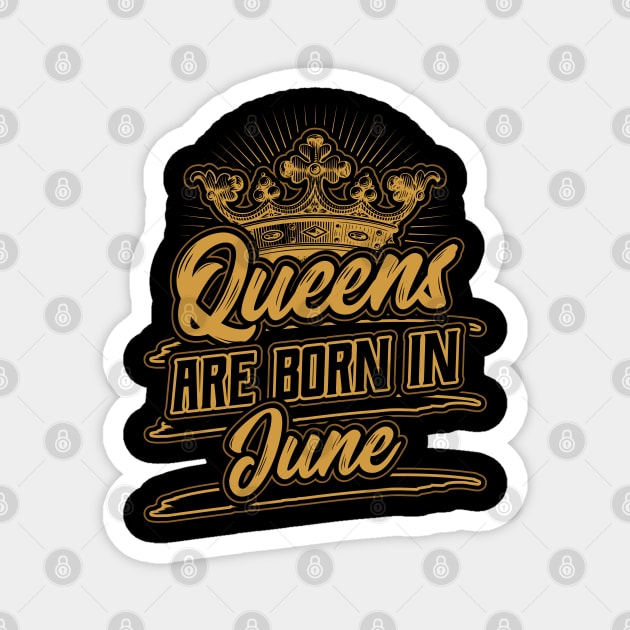 Queens are Born in June Birthday Gift Magnet by aneisha