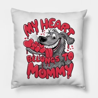 My heart belongs to mommy. Dog mom lovers Pillow