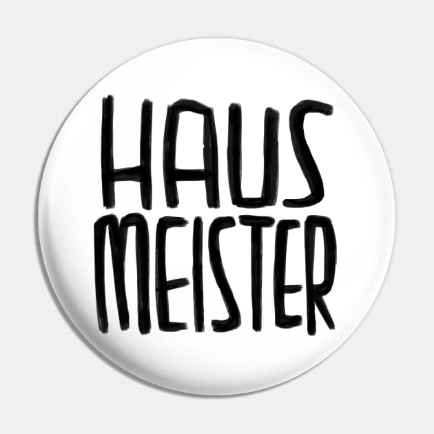 Haus Meister, Hausmeister Pin by badlydrawnbabe