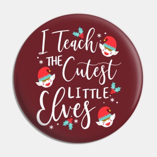 I teach the cutest little elves kindergarten teacher Pin