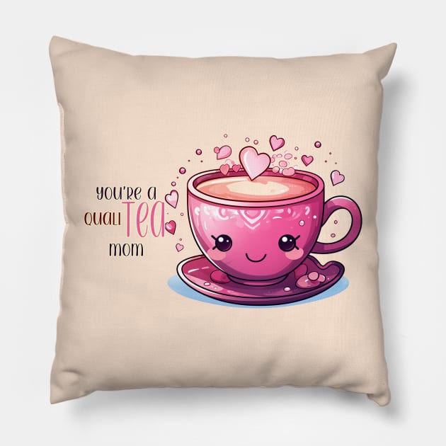 You're A Qualitea Mom Pillow by nonbeenarydesigns