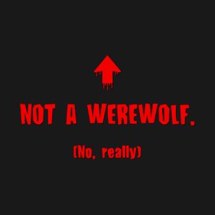 NOT A WEREWOLF T-Shirt