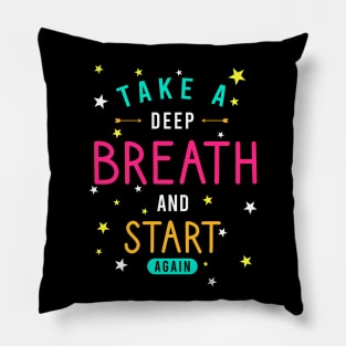 Take a deep breath and start again Pillow