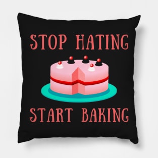 Stop hating start baking Pillow