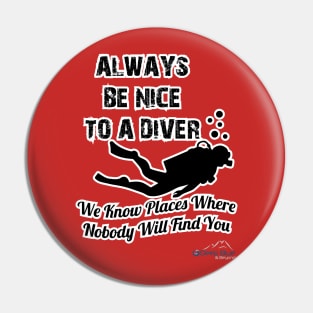 Always Be Nice To A Diver Pin