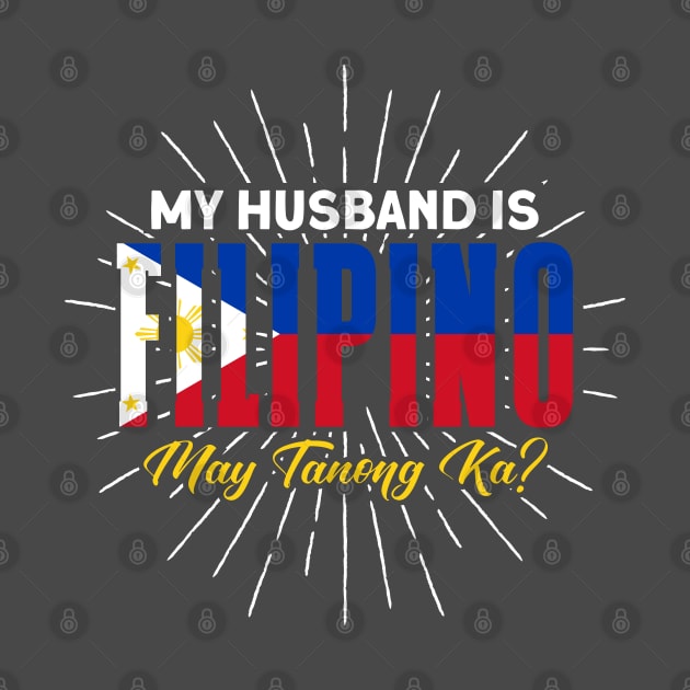 Philippine Flag My Husband Is Filipino Pinay Filipina by Toeffishirts