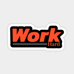 Work hard Magnet