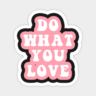 Do What You Love Magnet