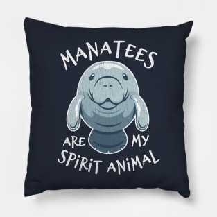 Manatees Are My Spirit Animal - Cute Manatee Pillow