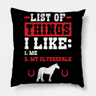 I Like Me And My Clydesdale Pillow