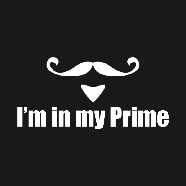 I'm In My Prime by BarbaraShirts