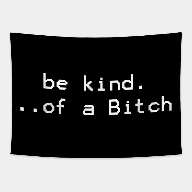 be kind of a bitch - pixel Tapestry by Quincey Abstract Designs