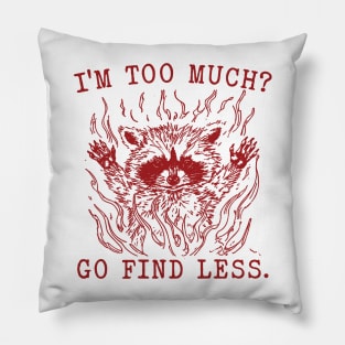 I'm Too Much Go Find Less Retro T-Shirt, Vintage 90sRaccoon Boss T-shirt, Funny 90s Trash Panda Shirt, Minimalistic Unisex Graphic Pillow